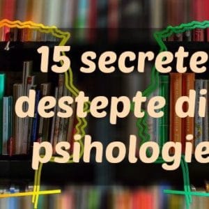 15 secrete psihologice destepte pe care toata lumea trebuie sa le stie