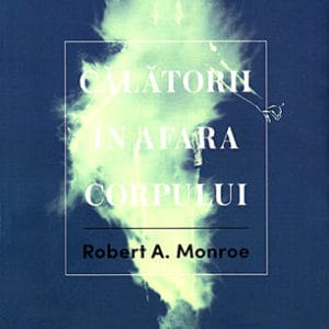 Călătorii în afara corpului, de Robert A. Monroe