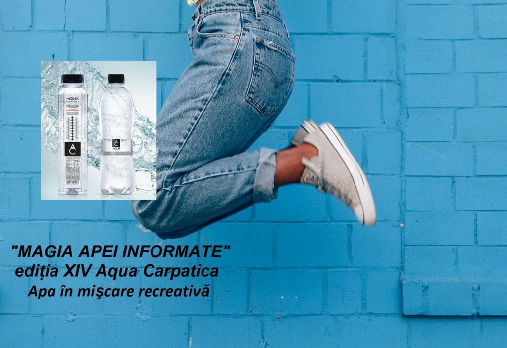 „MAGIA APEI INFORMATE” ediția XIV. Aqua Carpatica