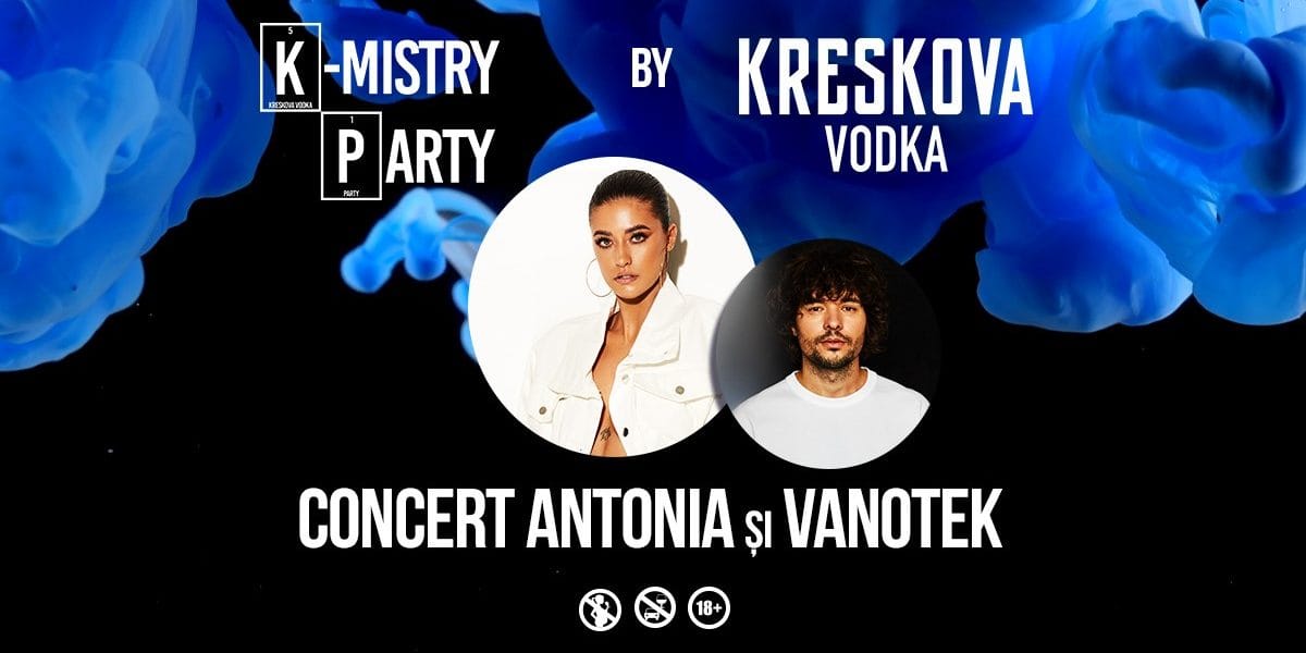 Antonia și Vanotek, în concert la K-Mistry Party by Kreskova Vodka, la Club Noa din Cluj Napoca