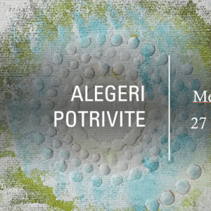 „Alegeri potrivite” pentru om si suflet – 27 martie