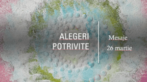 „Alegeri potrivite” pentru om si suflet – 26 martie